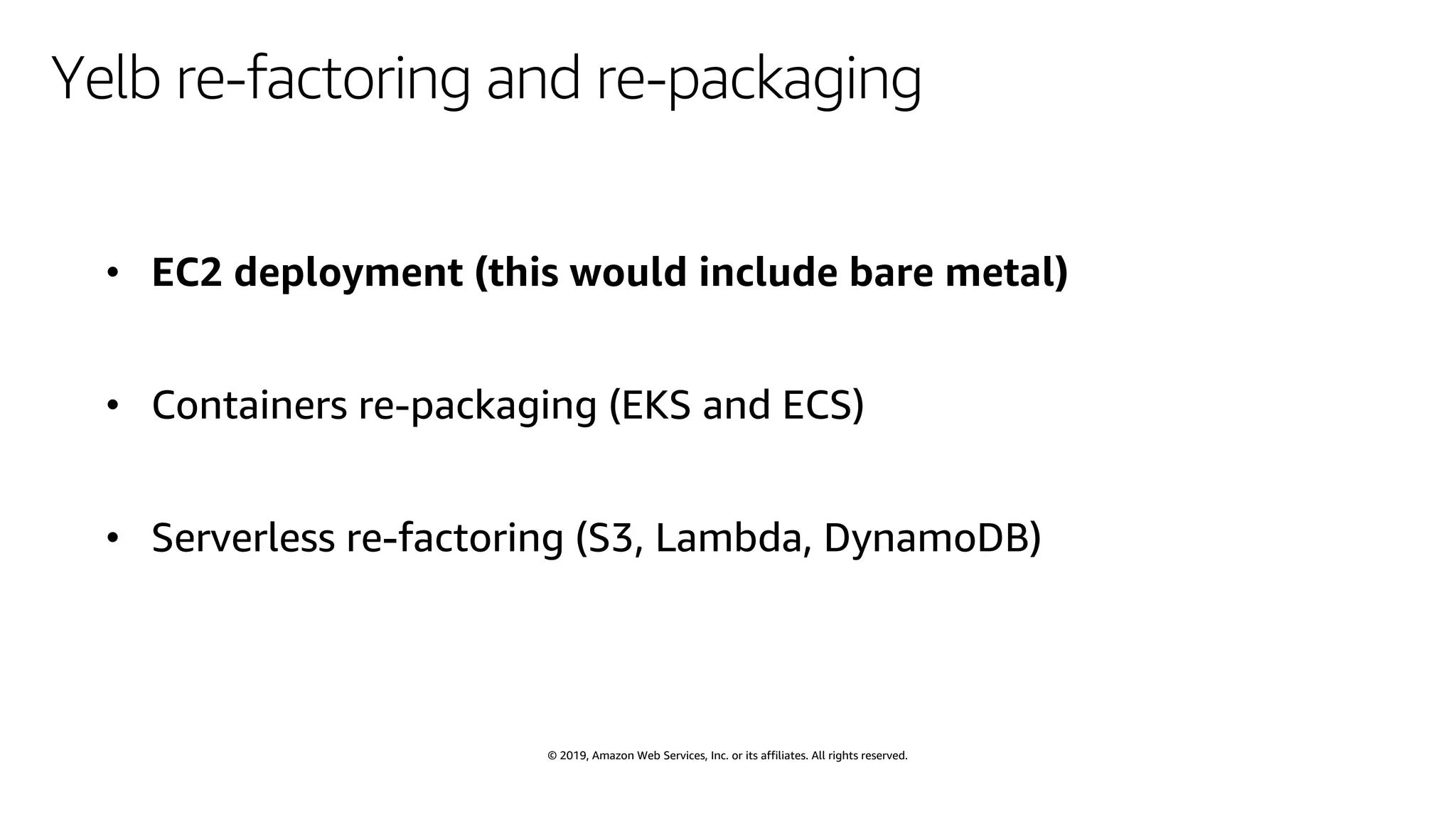 © 2019, Amazon Web Services, Inc. or its affiliates. All rights reserved.
Yelb re-factoring and re-packaging
 