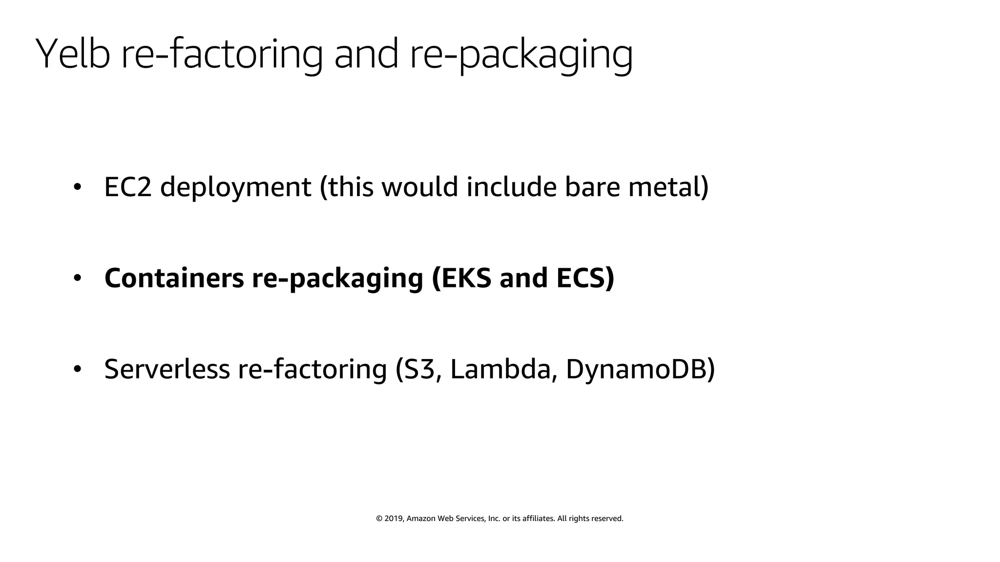 © 2019, Amazon Web Services, Inc. or its affiliates. All rights reserved.
Yelb re-factoring and re-packaging
 