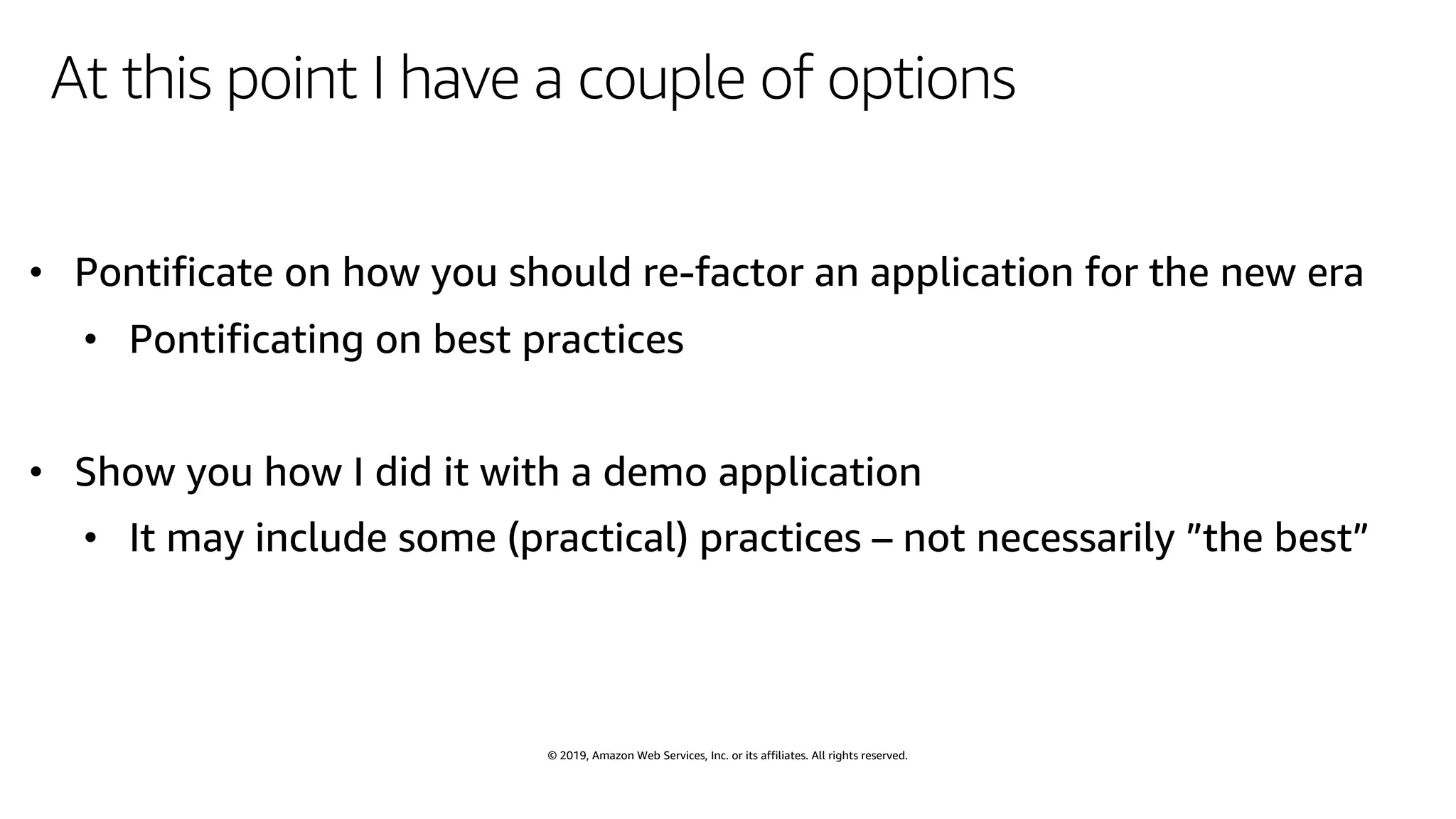 © 2019, Amazon Web Services, Inc. or its affiliates. All rights reserved.
At this point I have a couple of options
 