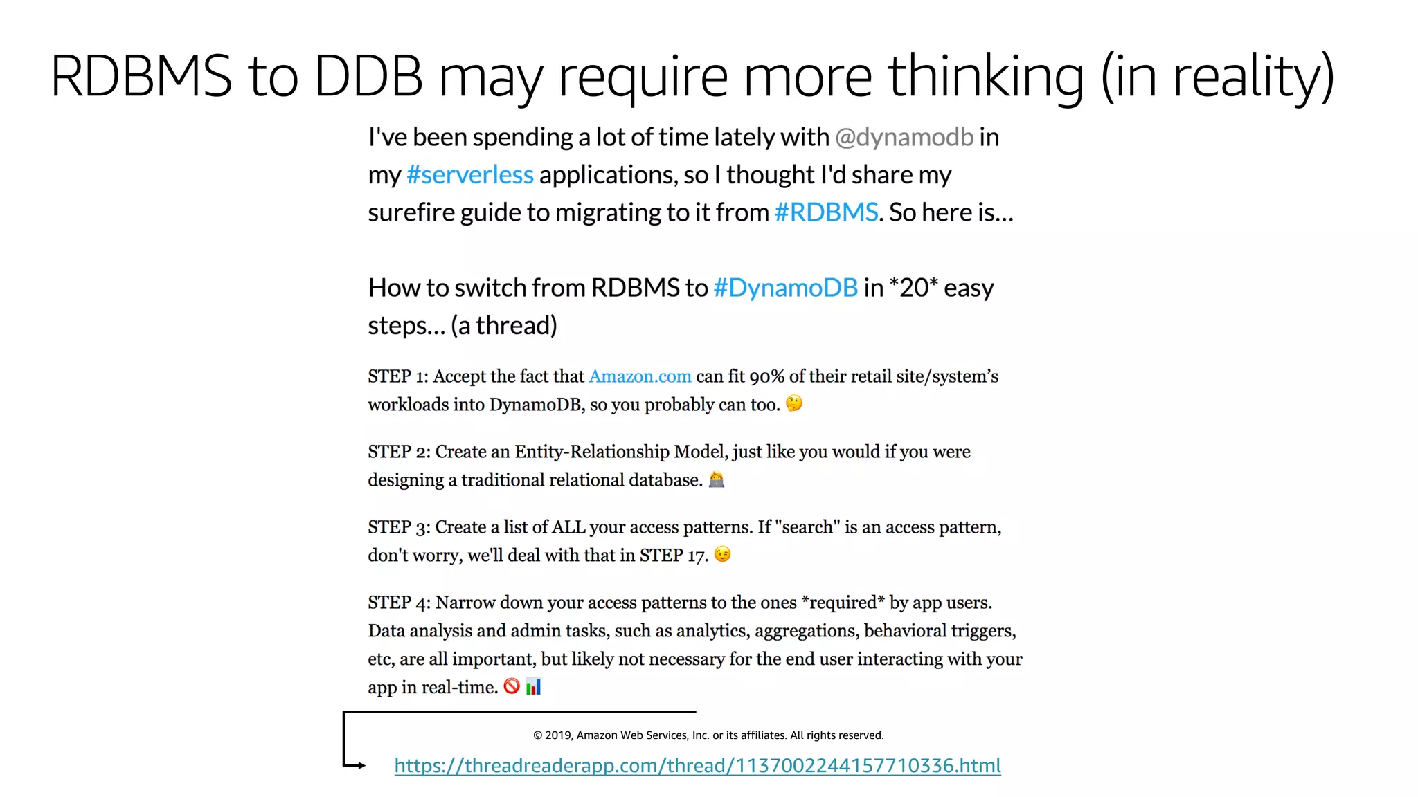© 2019, Amazon Web Services, Inc. or its affiliates. All rights reserved.
RDBMS to DDB may require more thinking (in reality)
https://threadreaderapp.com/thread/1137002244157710336.html
 