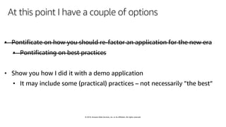 © 2019, Amazon Web Services, Inc. or its affiliates. All rights reserved.
At this point I have a couple of options
 