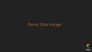 Demo: Data storage
 