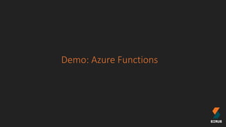 Demo: Azure Functions
 