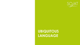 UBIQUITOUS
LANGUAGE
 