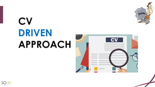 CV
DRIVEN
APPROACH
 