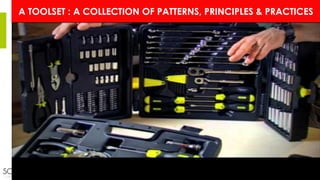 A TOOLSET : A COLLECTION OF PATTERNS, PRINCIPLES & PRACTICES
 