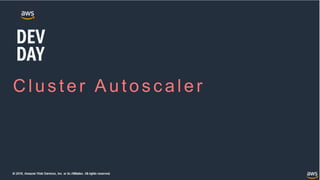© 2018, Amazon Web Services, Inc. or its Affiliates. All rights reserved.
Clus ter Autos c aler
 