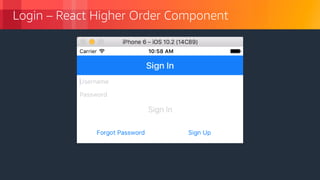 © 2018, Amazon Web Services, Inc. or its Affiliates. All rights reserved.
Login – React Higher Order Component
 