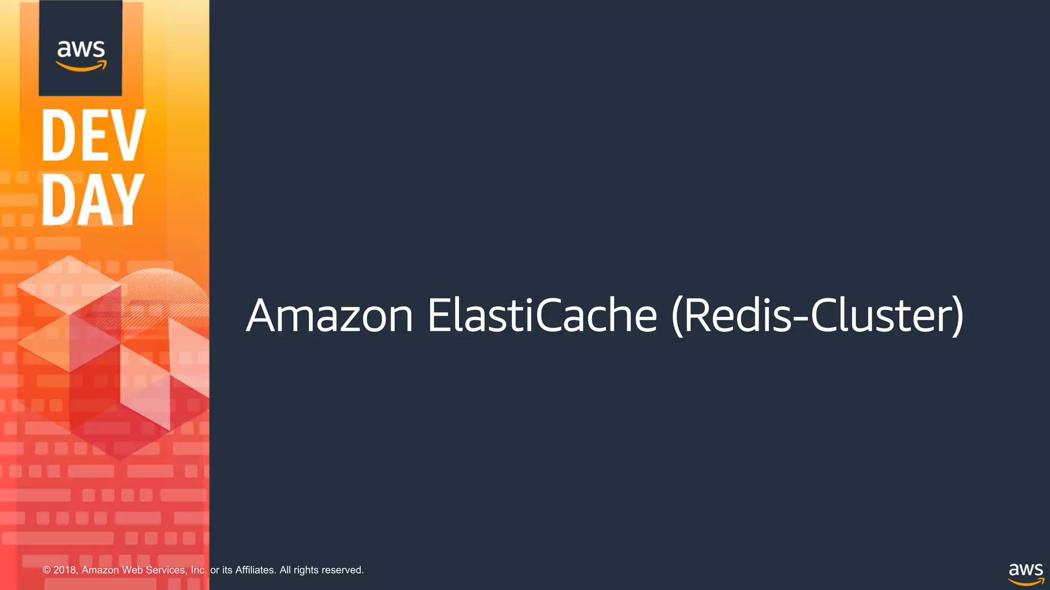 © 2018, Amazon Web Services, Inc. or its Affiliates. All rights reserved.
Amazon ElastiCache (Redis-Cluster)
 