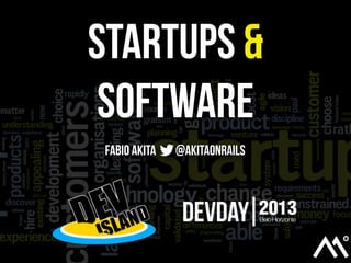 Startups &
Software
Fabio Akita

@akitaonrails

 
