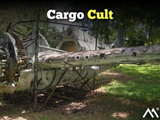 Cargo Cult

 