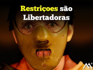 Restriçoes são
Libertadoras

 