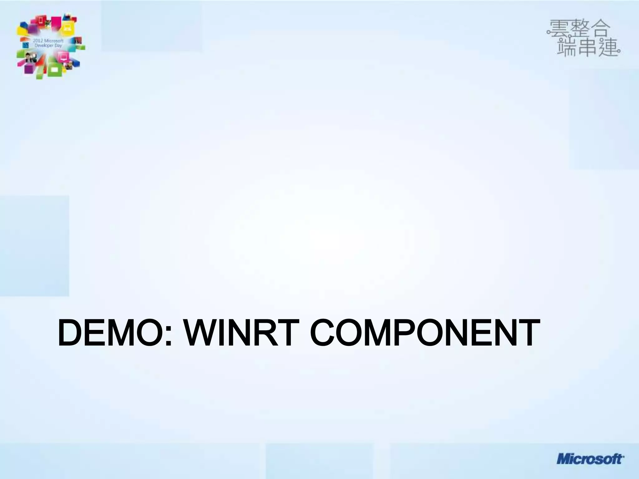 DEMO: WINRT COMPONENT
 