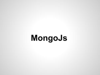 MongoJs
 