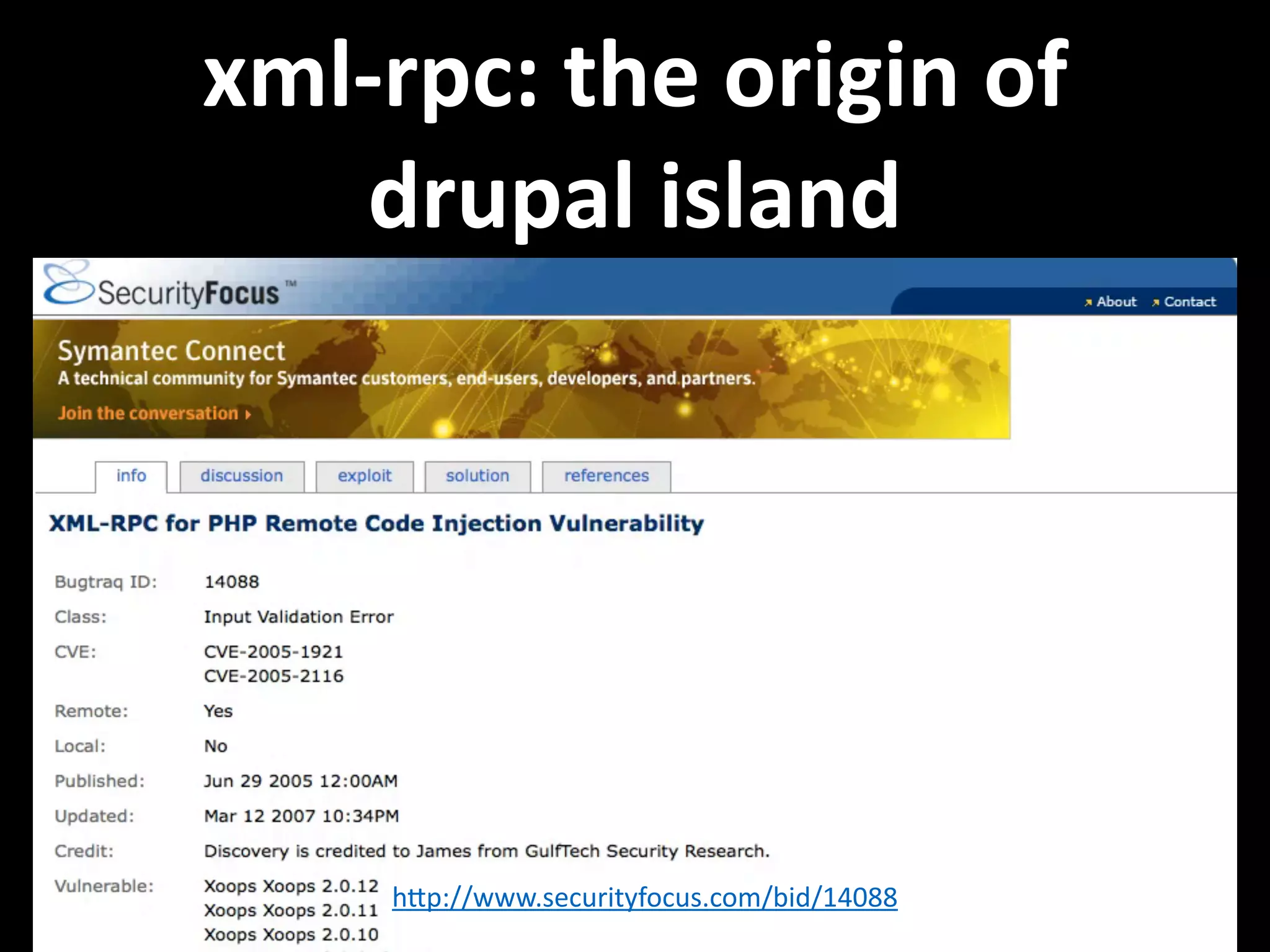 xml-­‐rpc:  the  origin  of   drupal  island hNp://www.securityfocus.com/bid/14088 