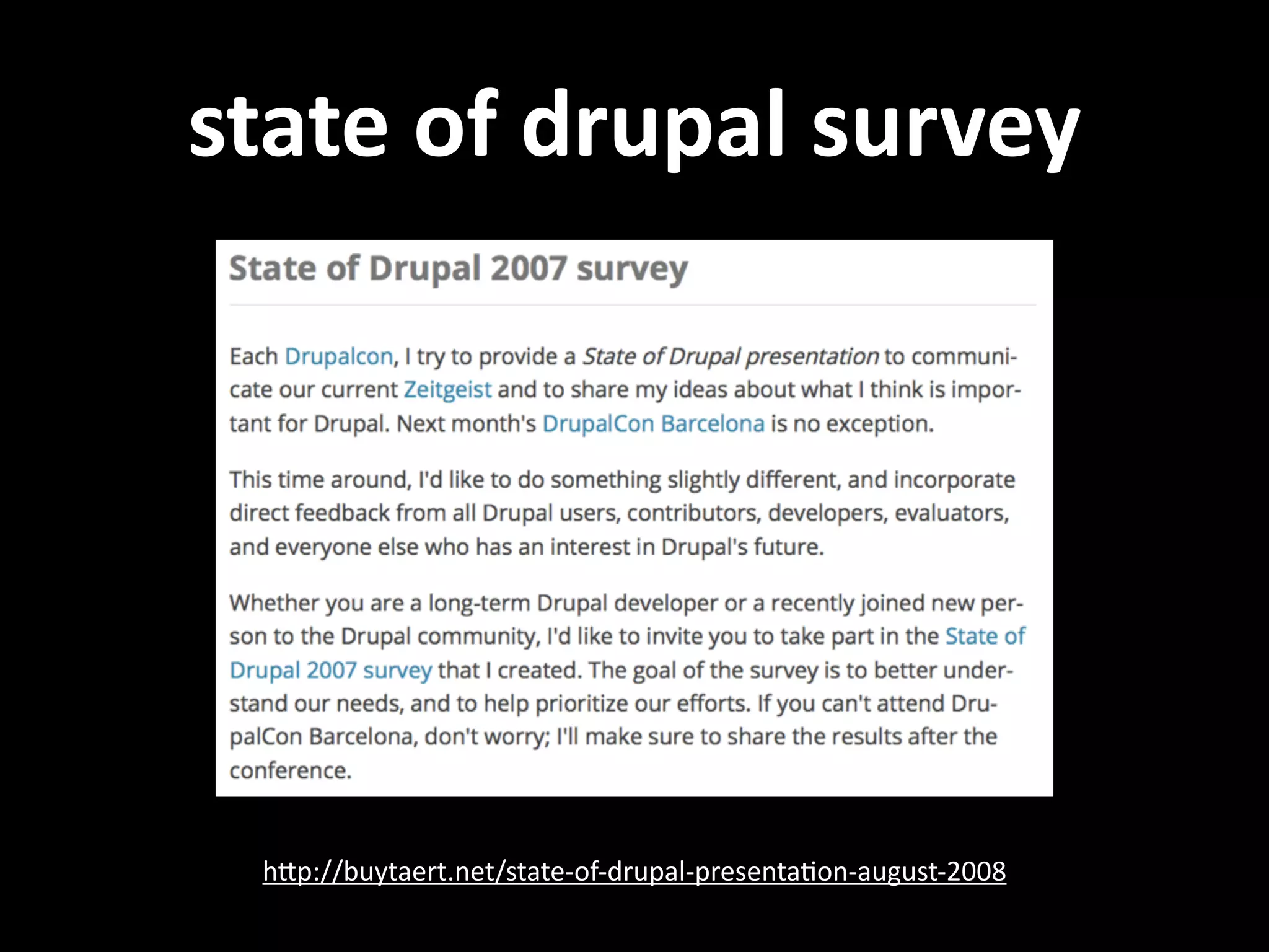 state  of  drupal  survey hNp://buytaert.net/state-­‐of-­‐drupal-­‐presenta.on-­‐august-­‐2008   