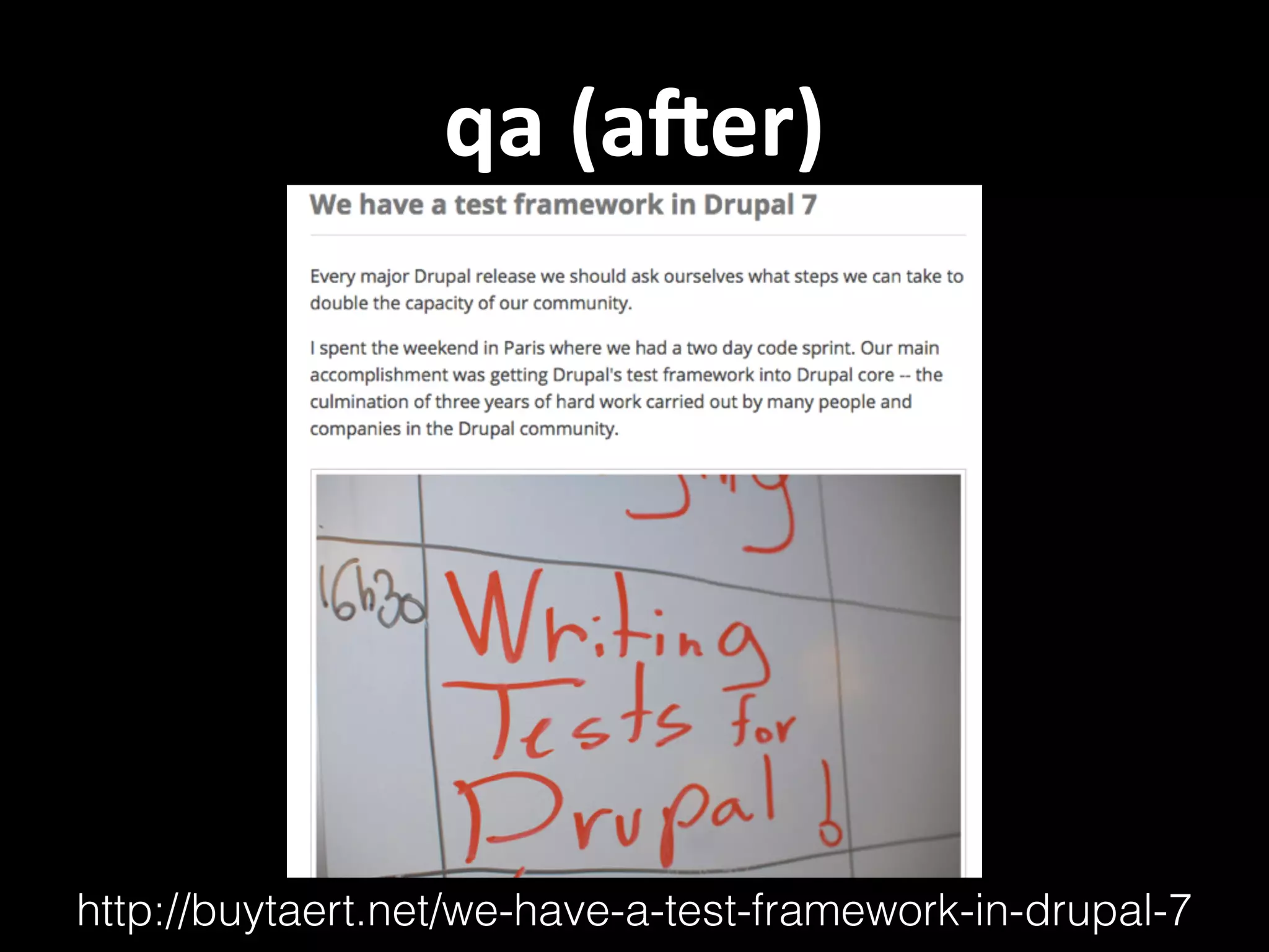 qa  (aGer) http://buytaert.net/we-have-a-test-framework-in-drupal-7 