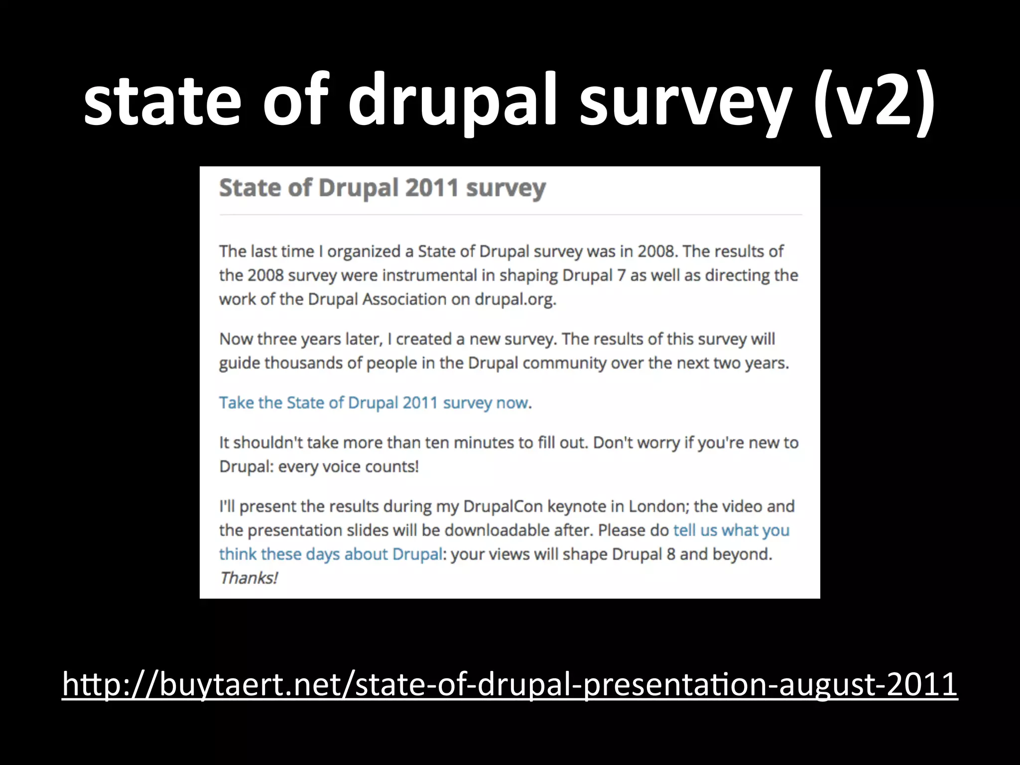 state  of  drupal  survey  (v2) hNp://buytaert.net/state-­‐of-­‐drupal-­‐presenta.on-­‐august-­‐2011   