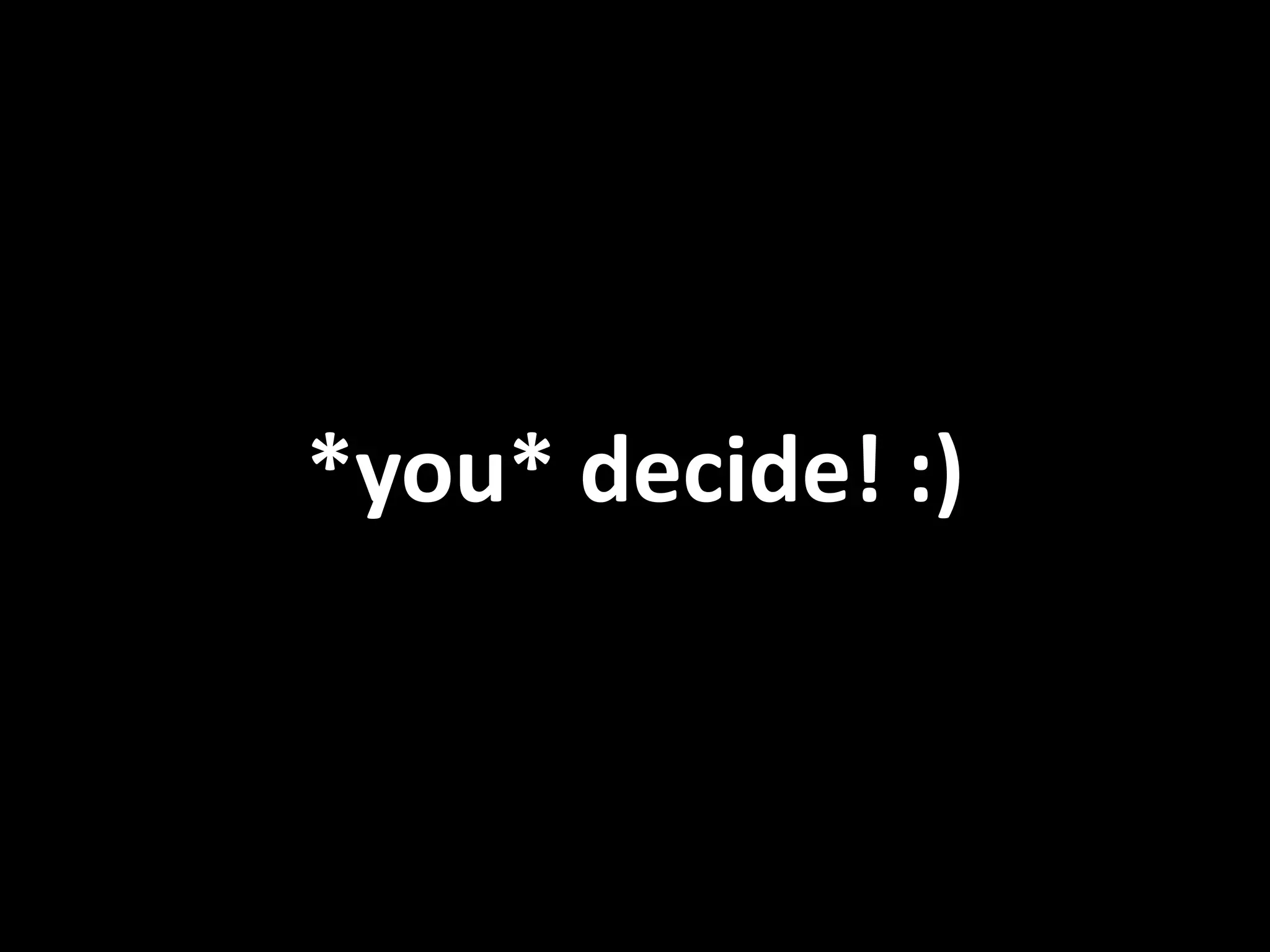 *you*  decide!  :) 