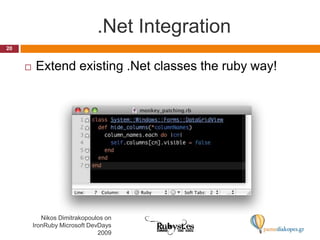 .Net IntegrationExtend existing .Net classes the ruby way!20Nikos Dimitrakopoulos on IronRuby Microsoft DevDays 2009