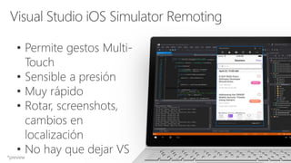 • Permite gestos Multi-
Touch
• Sensible a presión
• Muy rápido
• Rotar, screenshots,
cambios en
localización
• No hay que dejar VS
 
