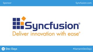 #XamarinDevDays
Syncfusion.comSponsor
 