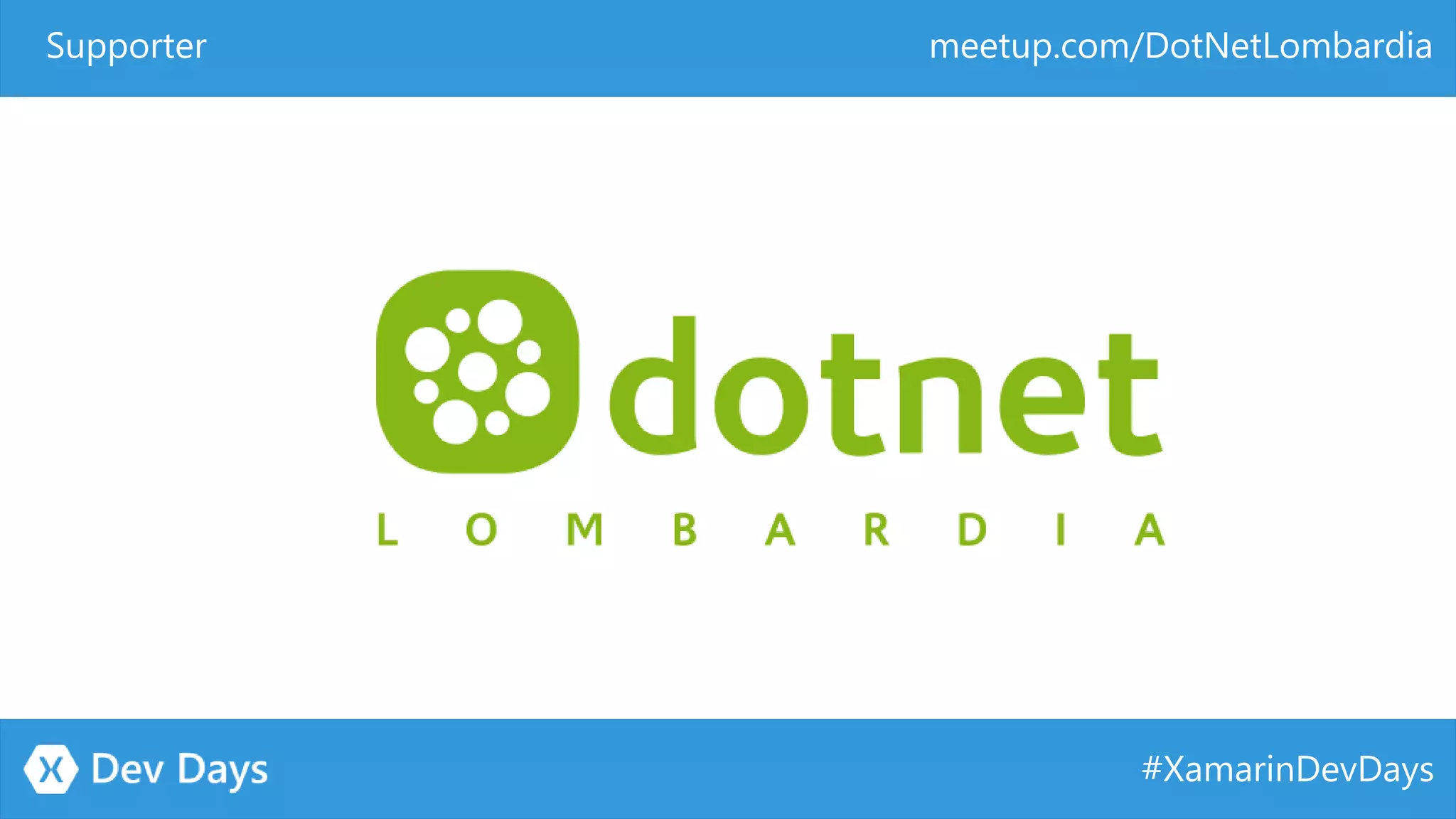 #XamarinDevDays meetup.com/DotNetLombardiaSupporter 