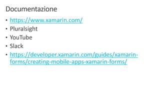 https://www.xamarin.com/
https://developer.xamarin.com/guides/xamarin-
forms/creating-mobile-apps-xamarin-forms/
 