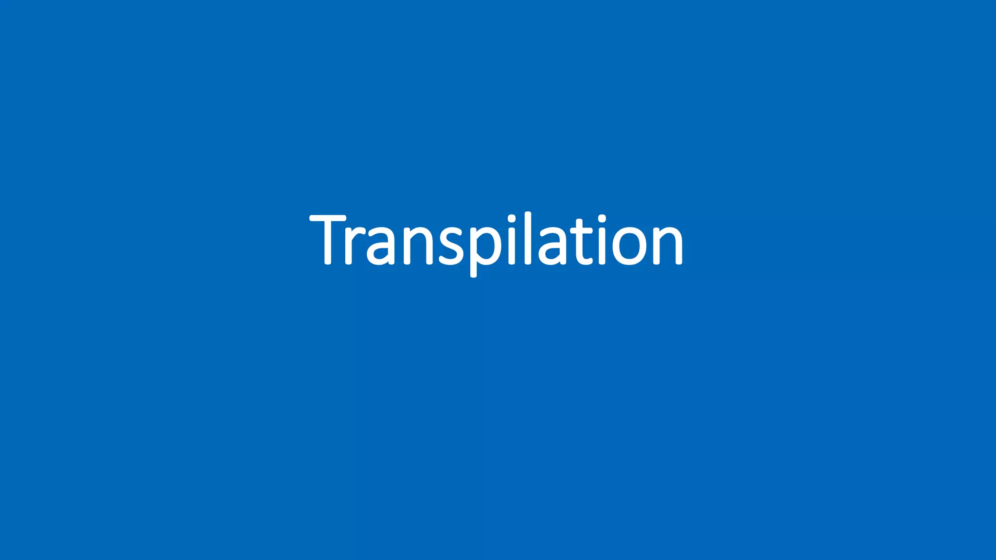 Transpilation
 