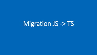 Migration JS -> TS
 