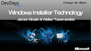 Windows Installer Technology Jeroen Braak & Walter Tavernarakis 