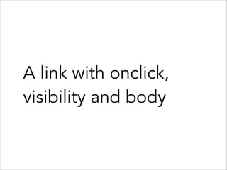 add(new Link<>("like")
.visible(() -> person.isNotLiked())
.onClick(() -> person.likedBy(me))
.body(() -> {
StringBuilder ...