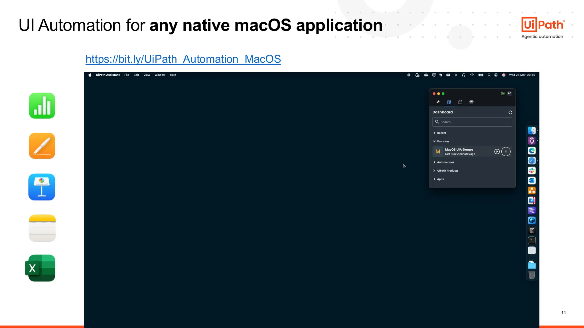 11
UI Automation for any native macOS application
https://bit.ly/UiPath_Automation_MacOS
 