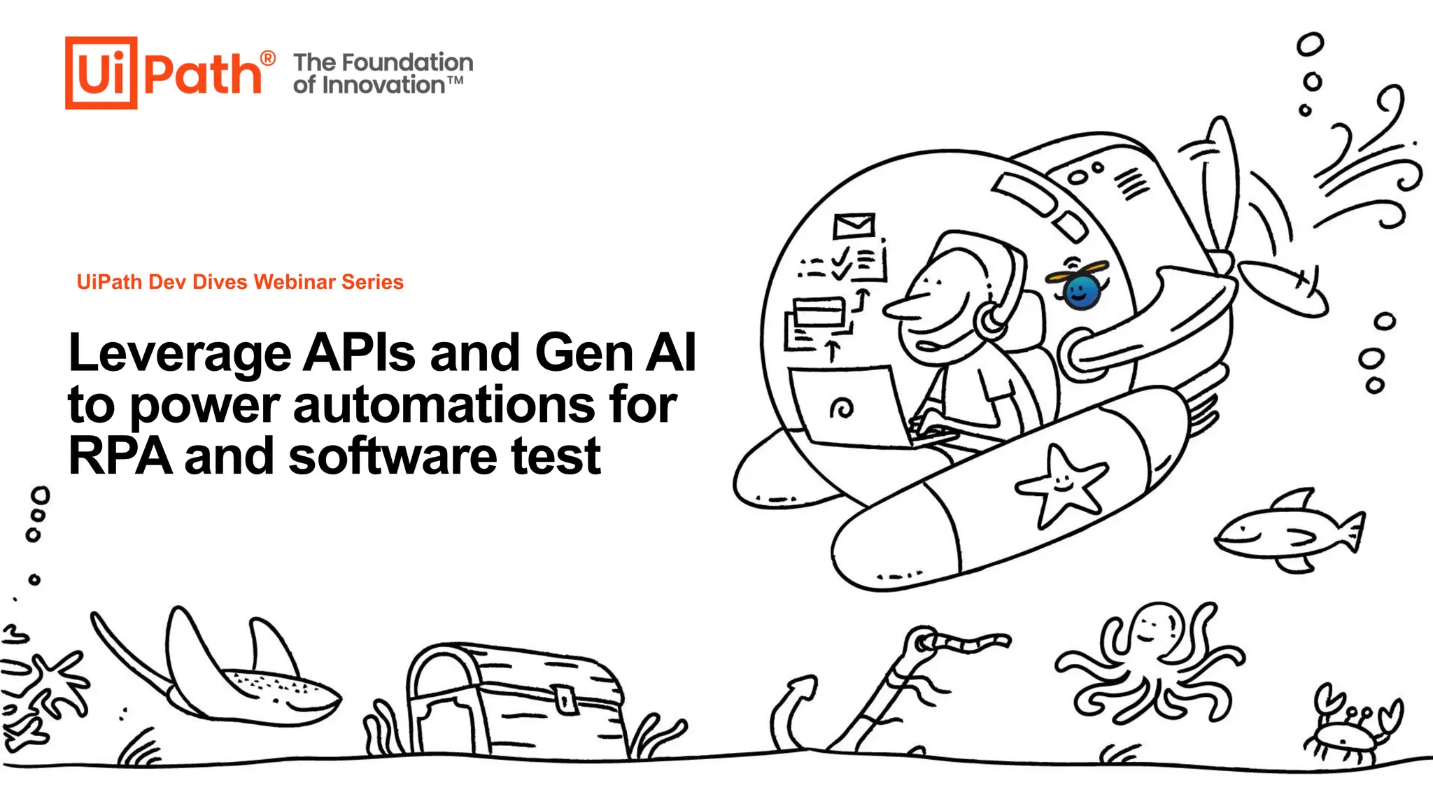 6
Leverage APIs and Gen AI
to power automations for
RPA and software test
UiPath Dev Dives Webinar Series
 