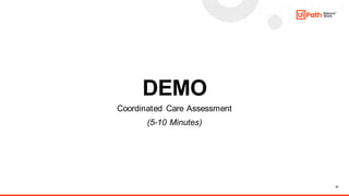 23
DEMO
Coordinated Care Assessment
(5-10 Minutes)
 