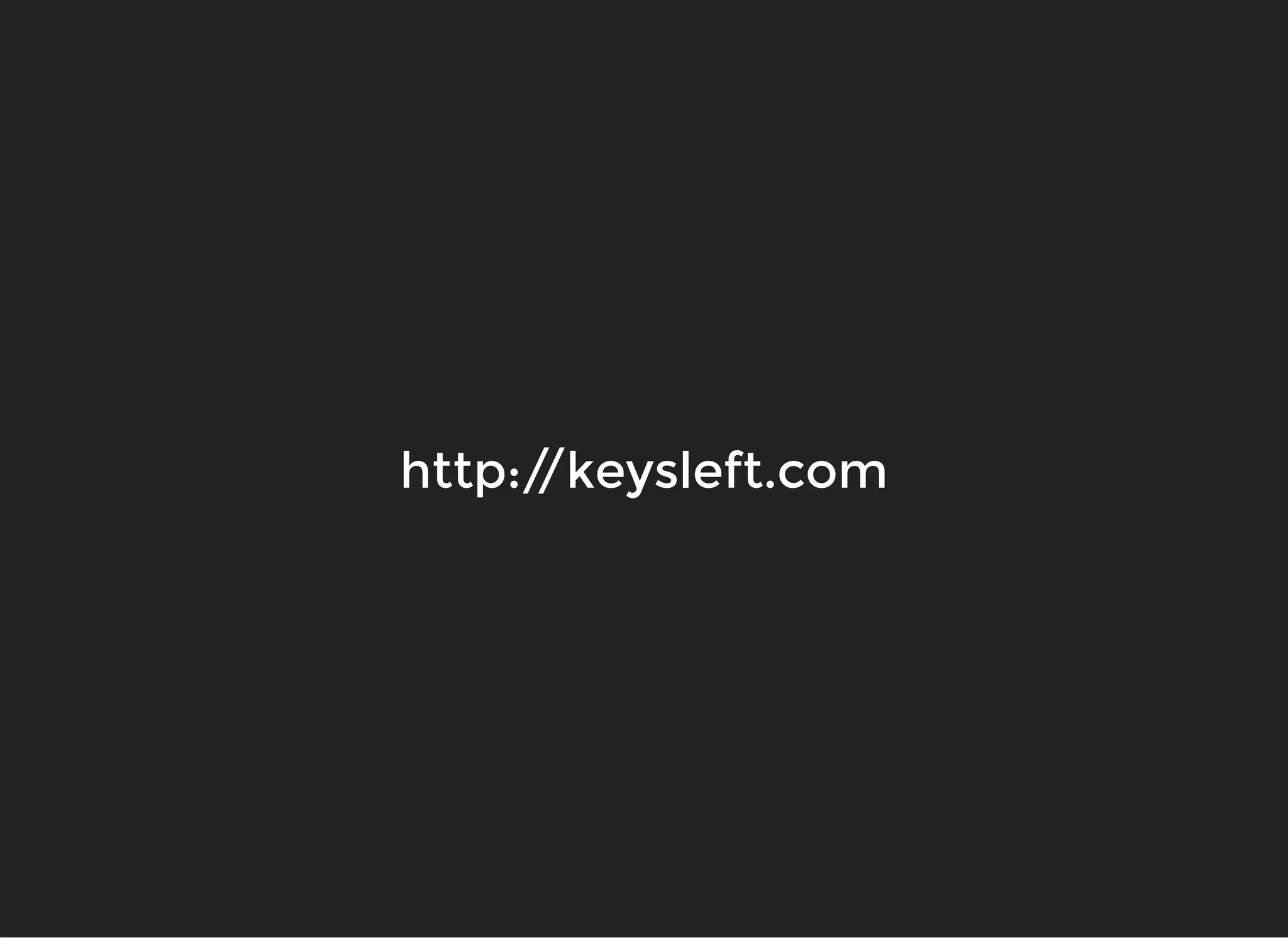 http://keysleft.comhttp://keysleft.com
 