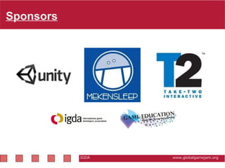 Sponsors   IGDA                                                           www.globalgamejam.org 