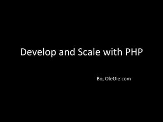 Develop and Scale with PHP Bo, OleOle.com 