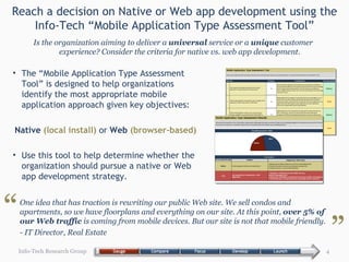 Reach a decision on Native or Web app development using the Info-Tech “Mobile Application Type Assessment Tool” <ul><li>Th...