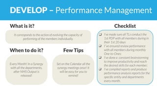 DEVELOP – Performance Management
It corresponds to the action of evolving the capacity of
performing of the members indivi...