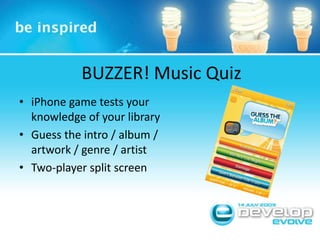 BUZZER! Music QuiziPhone game tests your knowledge of your libraryGuess the intro / album / artwork / genre / artistTwo-player split screen