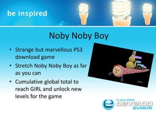 NobyNoby BoyStrange but marvellous PS3 download gameStretch NobyNoby Boy as far as you canCumulative global total to reach GIRL and unlock new levels for the game