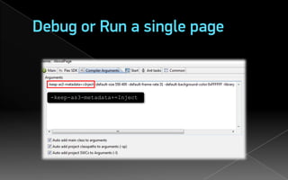 Debug or Run a single page



  -keep-as3-metadata+=Inject
 