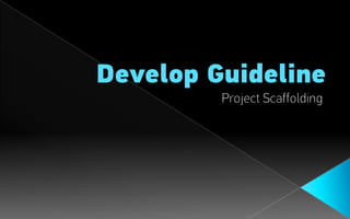 Develop Guideline
 