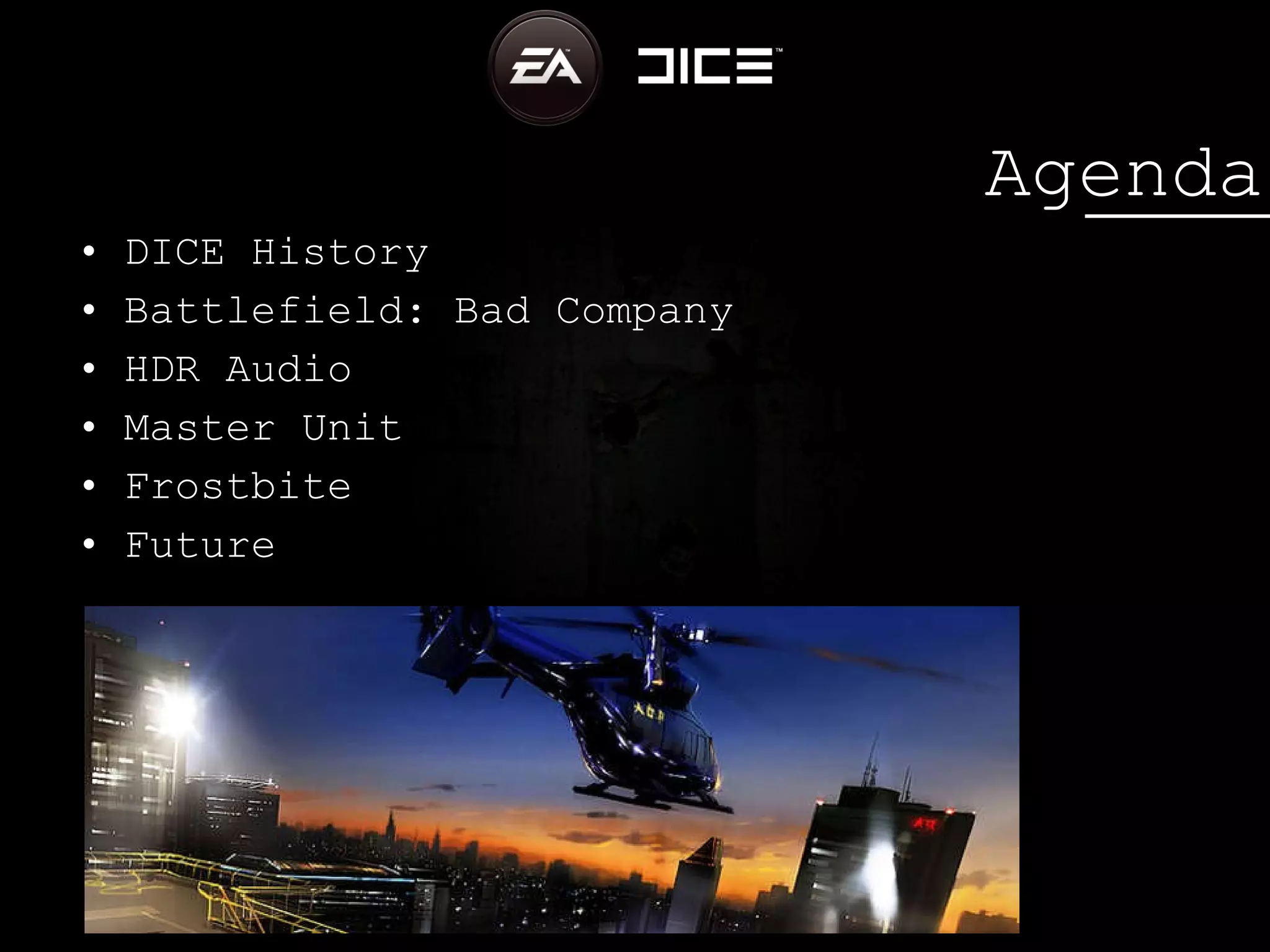 Agenda DICE History Battlefield: Bad Company HDR Audio Master Unit Frostbite Future