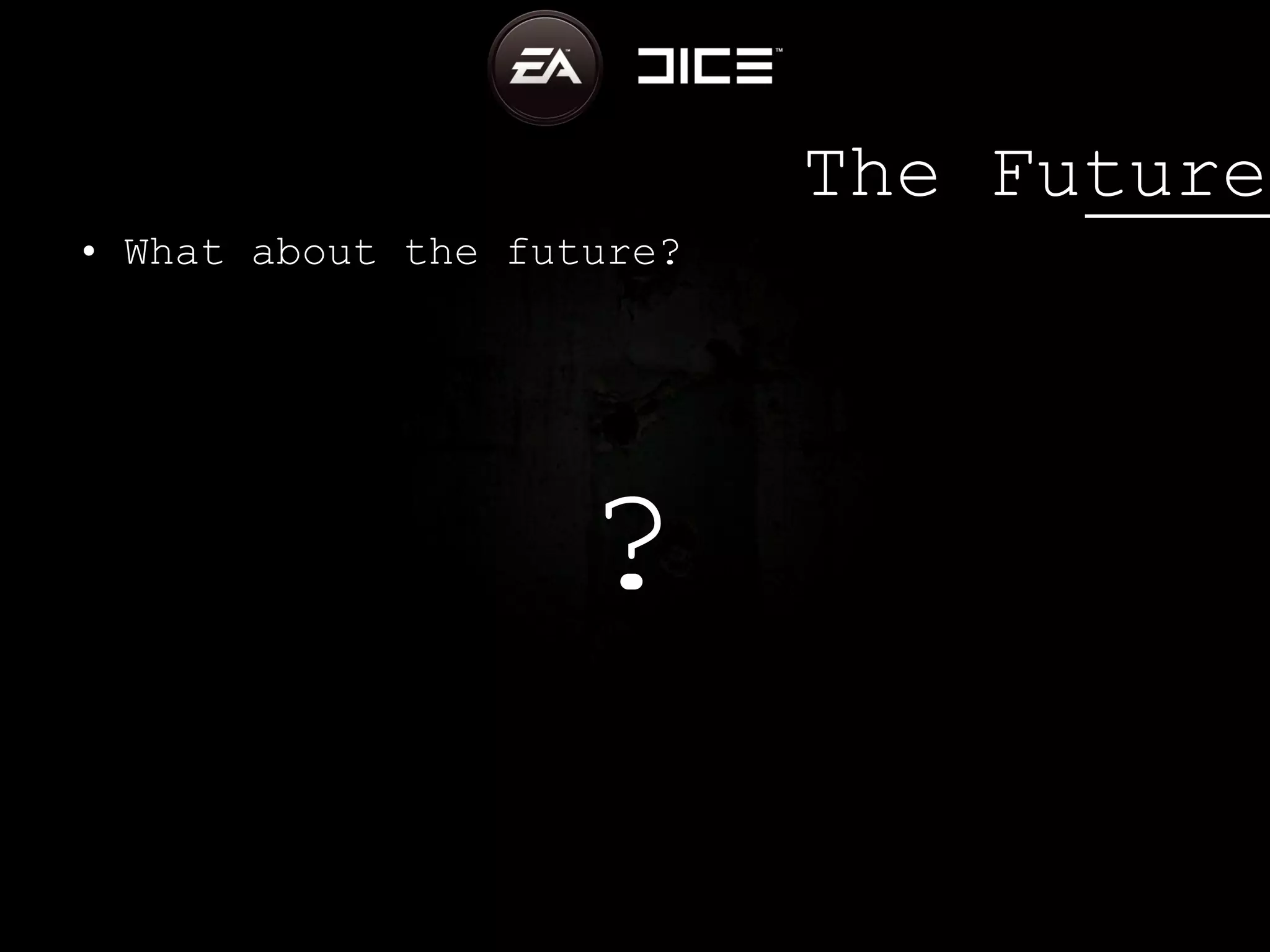 The Future What about the future? ?