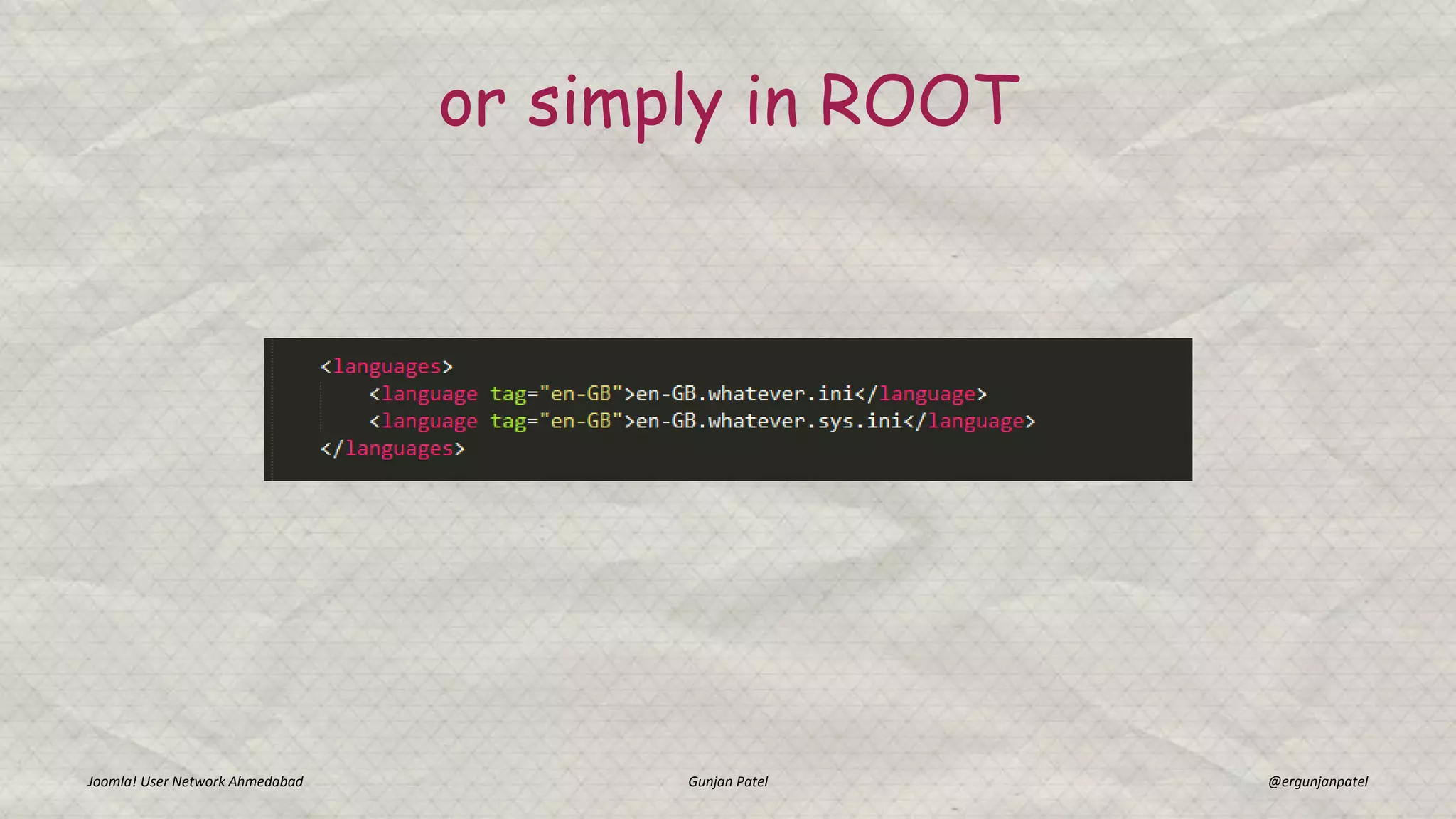 Joomla! User Network Ahmedabad Gunjan Patel @ergunjanpatel
or simply in ROOT
 
