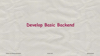 Develop Basic Backend
Joomla! User Network Ahmedabad Gunjan Patel @ergunjanpatel
 