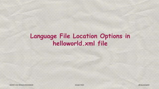 Language File Location Options in
helloworld.xml file
Joomla! User Network Ahmedabad Gunjan Patel @ergunjanpatel
 