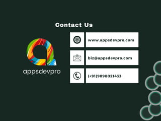 Contact Us
www.appsdevpro.com
biz@appsdevpro.com
(+91)9898021433
 